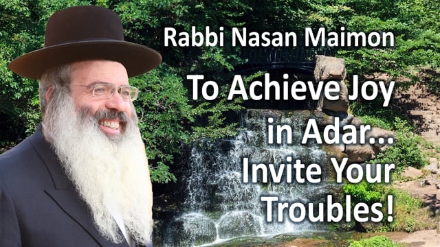 Achieving Joy in Adar – Invite Your Troubles – Breslov Basics 22